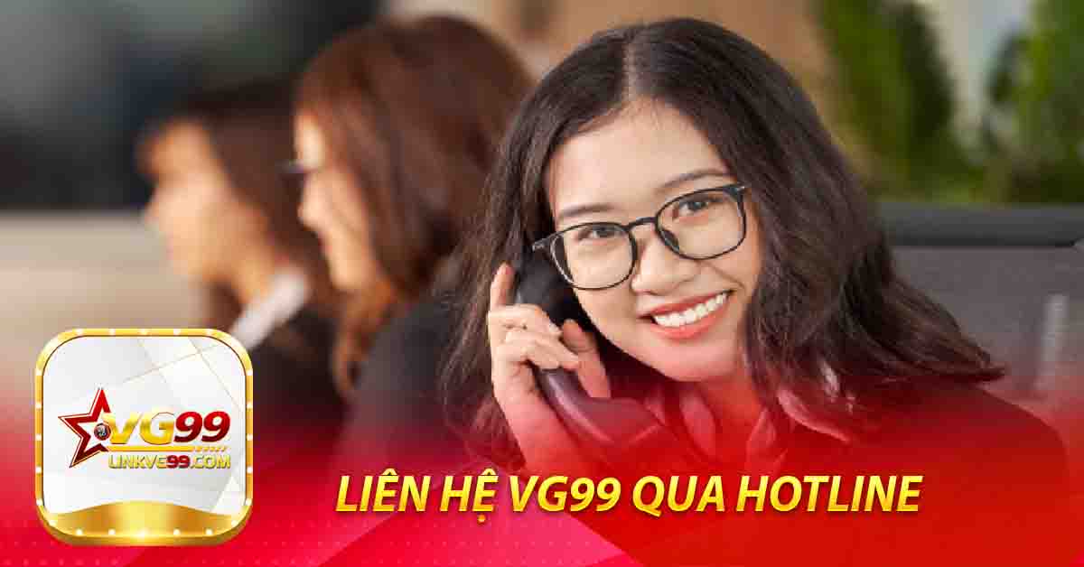 Liên Hệ VG99 qua Hotline 